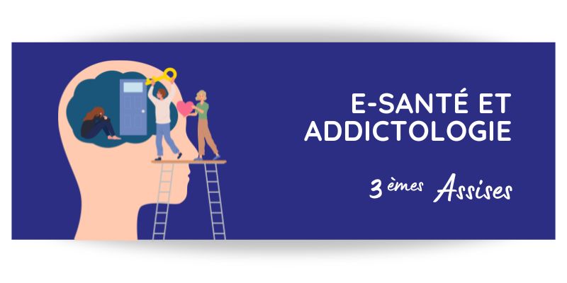 3èmes Assises : E-Santé et Addictologie