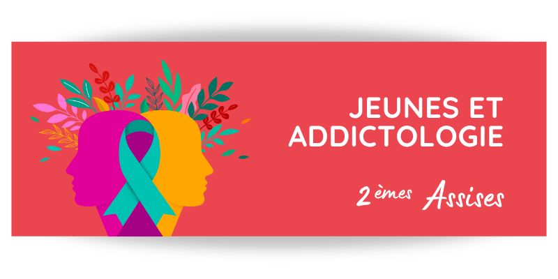 2èmes Assises : Jeunes et Addictologie